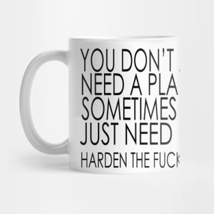 You don't always need a plan bro Mug